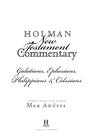 [Holman New Testament Commentary 08] • Holman New Testament Commentary · Galatians, Ephesians, Philippians, Colossians